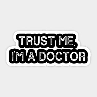 Trust me I am a doctor Sticker